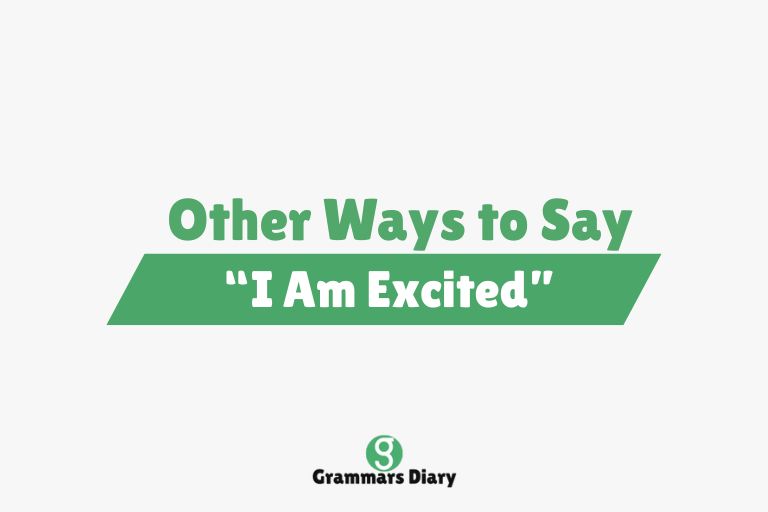Other Ways to Say “I Am Excited”