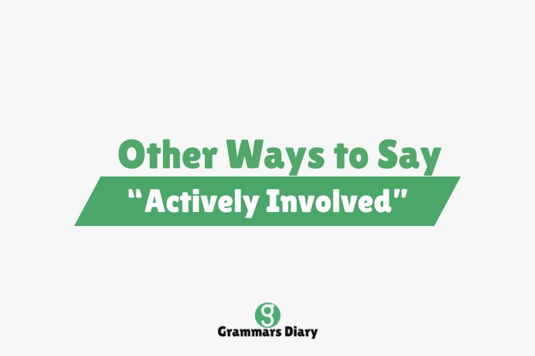 Other Ways to Say “Actively Involved”