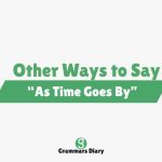 Other Ways to Say “As Time Goes By”