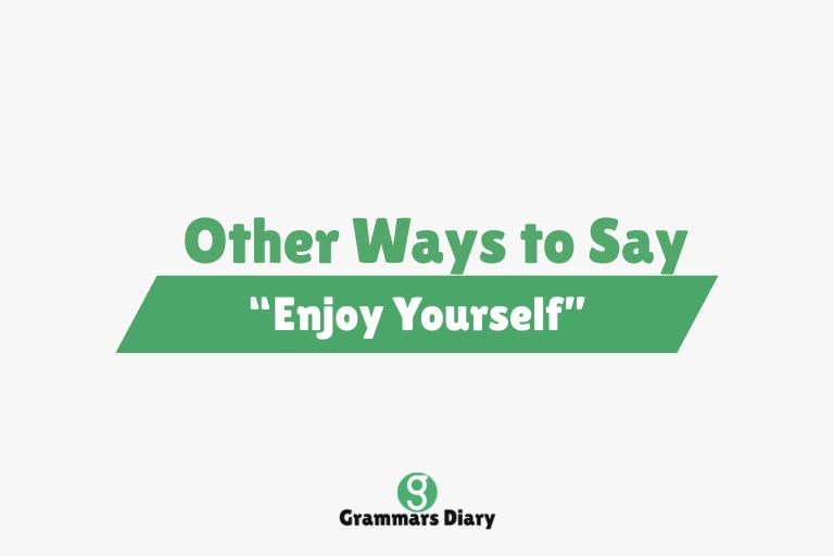Other Ways to Say “Enjoy Yourself”
