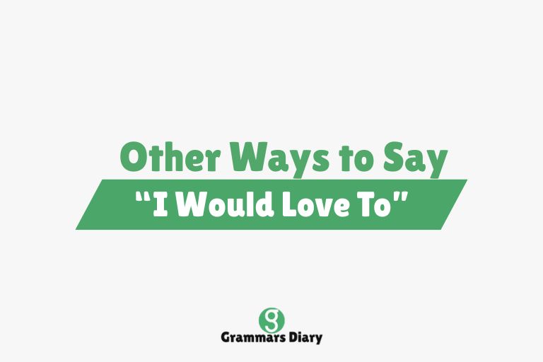 Other Ways to Say “I Would Love To”
