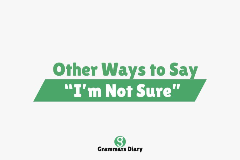 Other Ways to Say “I’m Not Sure”