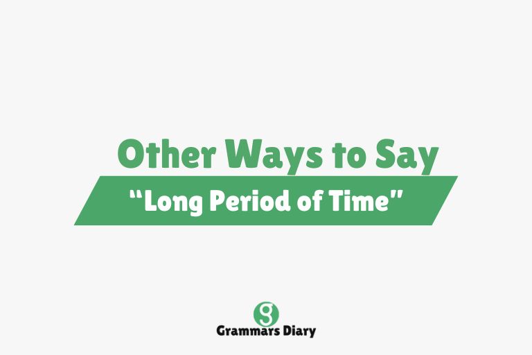 Other Ways to Say “Long Period of Time”