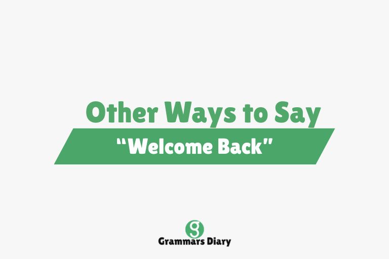 Other Ways to Say “Welcome Back”