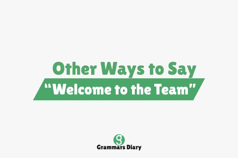 Other Ways to Say “Welcome to the Team”