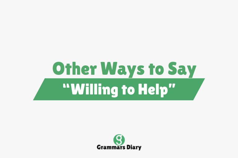 Other Ways to Say “Willing to Help”