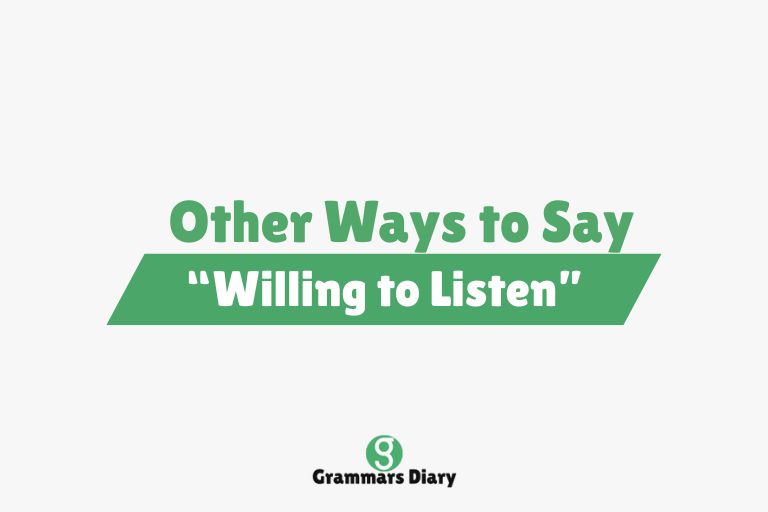 Other Ways to Say “Willing to Listen”