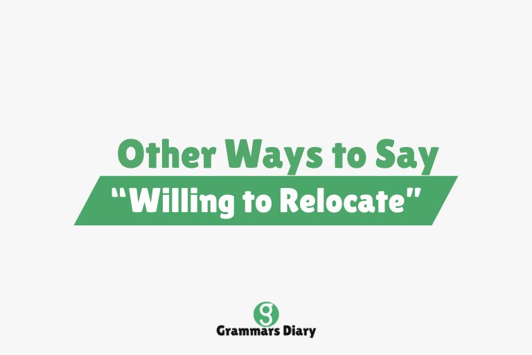 ther Ways to Say “Willing to Relocate”
