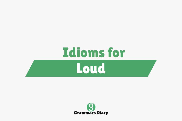 Idioms for Loud