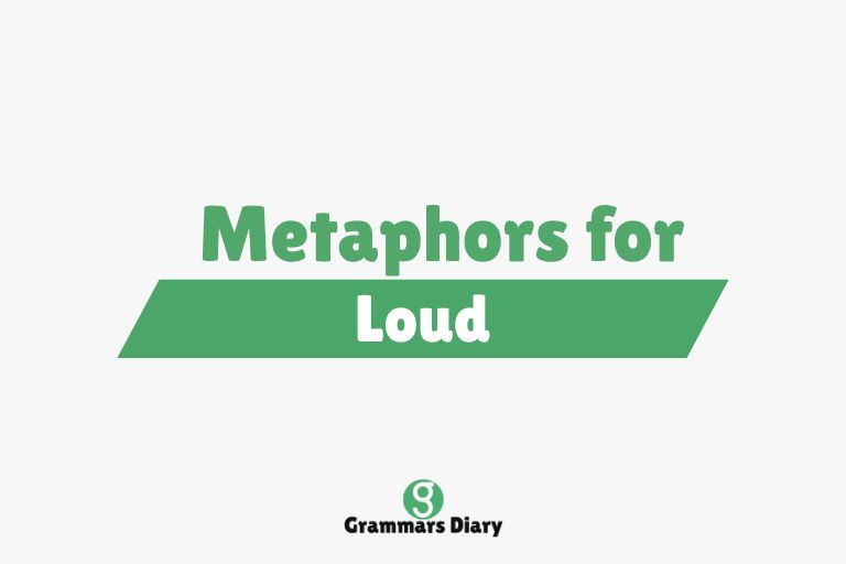 Metaphors for Loud